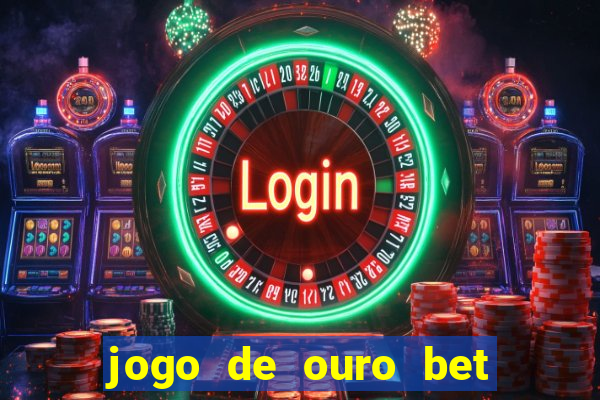 jogo de ouro bet codigo promocional